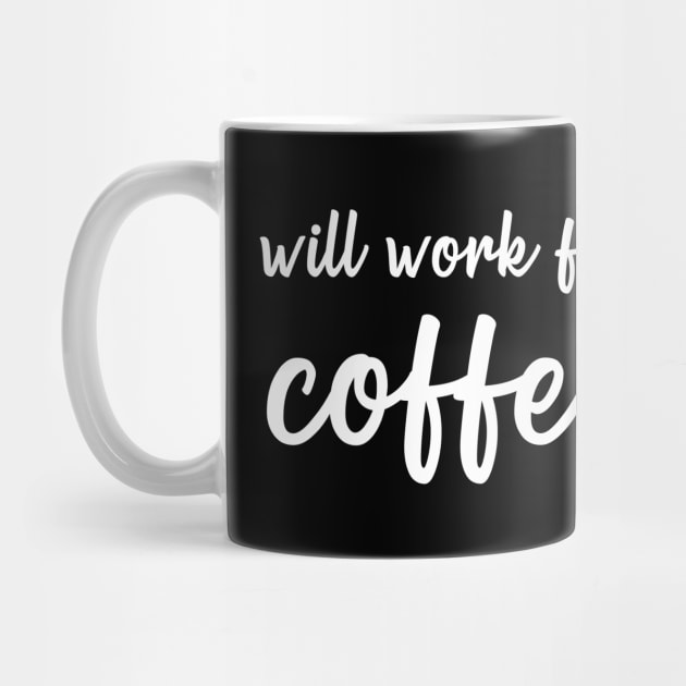 Will Work For Coffee by quoteee